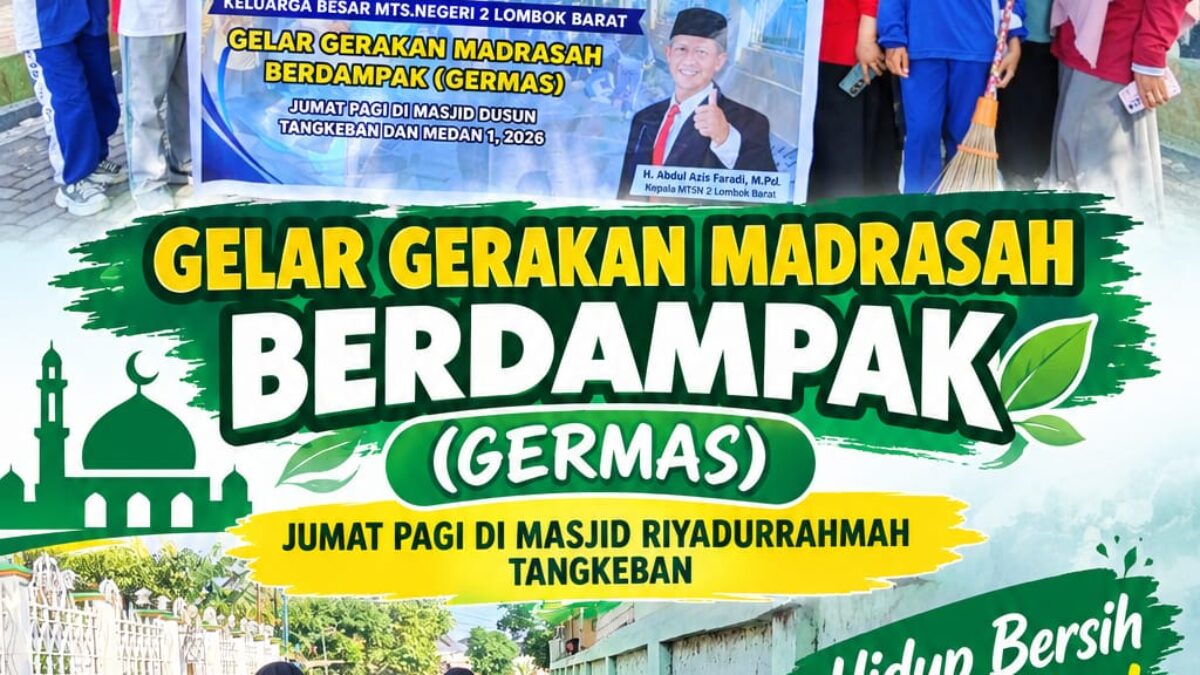 Berikan Manfaat Bagi Masyarakat,  MTs Negeri 2 Lombok Barat Gelar Gerakan Madrasah Berdampak (GERMAS) di Dusun Tangkeban Dan Medain.
